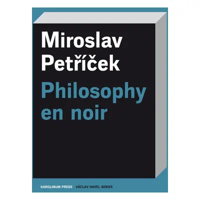 Philosophy en noir - Miroslav Petříček