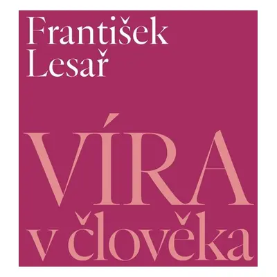 Víra v člověka - František Lesař