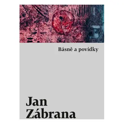 Básně a povídky - Jan Zábrana