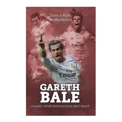 Gareth Bale: chlapec, čo roztancoval - Tom & Matt Oldfield