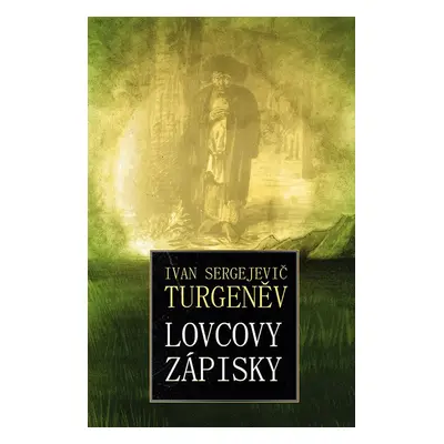 Lovcovy zápisky - Ivan Sergejevič Turgenev