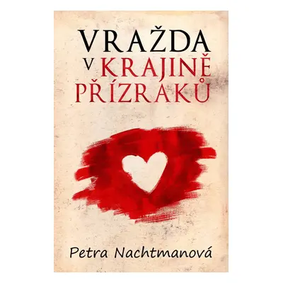 Vražda v krajině přízraků - Petra Nachtmanová