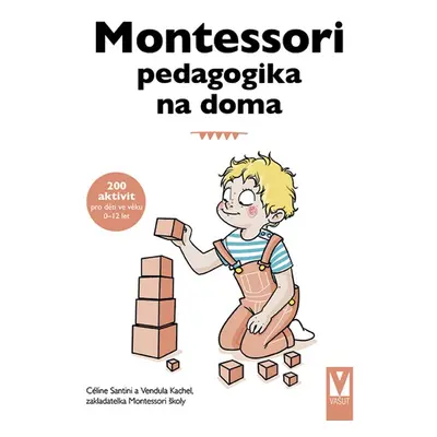 Montessori pedagogika na doma - Céline Santini