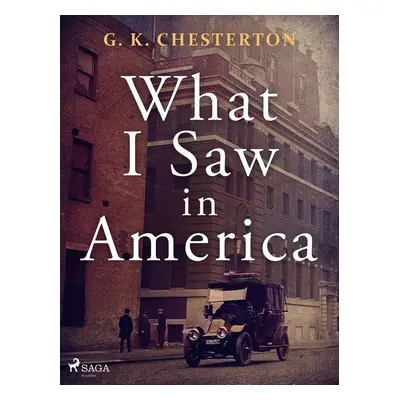 What I Saw in America - G. K. Chesterton