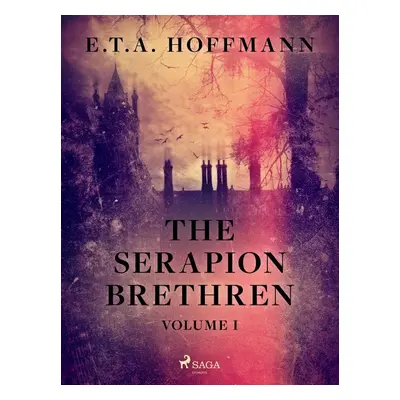 The Serapion Brethren Volume 1 - E.T.A. Hoffmann