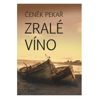 Zralé víno - Čeněk Pekař