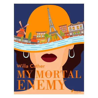 My Mortal Enemy - Willa Cather