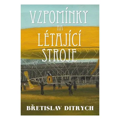 Vzpomínky na létající stroje - Břetislav Ditrych