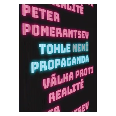 Tohle není propaganda - Peter Pomerantsev