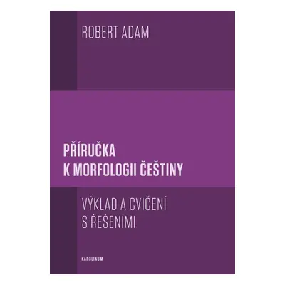 Příručka k morfologii češtiny - Robert Adam