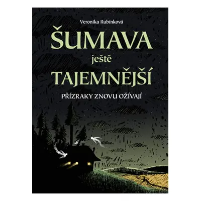 Šumava ještě tajemnější - Veronika Rubínková