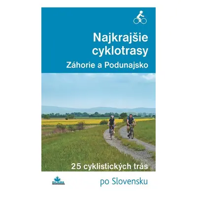 Najkrajšie cyklotrasy – Záhorie a Podunajsko - Daniel Kollár