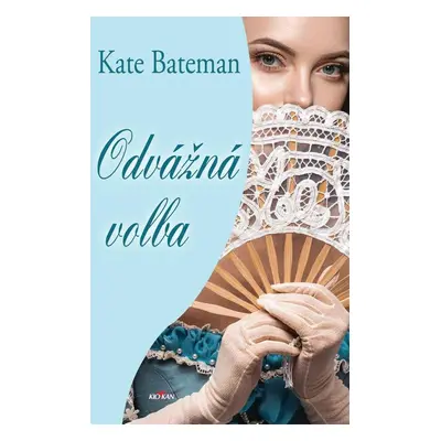 Odvážná volba - Kate Bateman