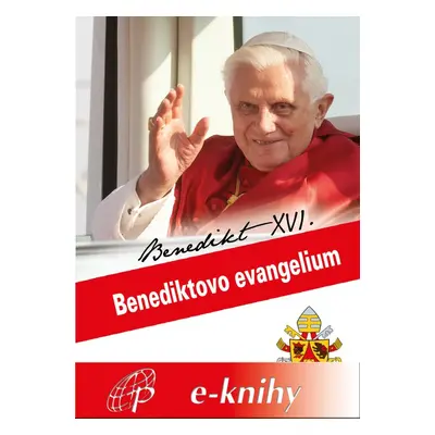 Benediktovo evangelium - Joseph Ratzinger Benedikt XVI.