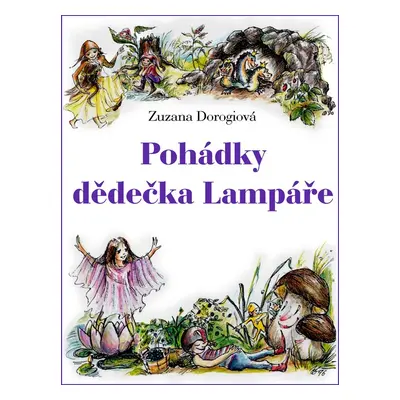 Pohádky dědečka Lampáře - Zuzana Dorogiová