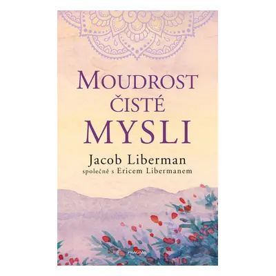 Moudrost čisté mysli - Jacob Liberman