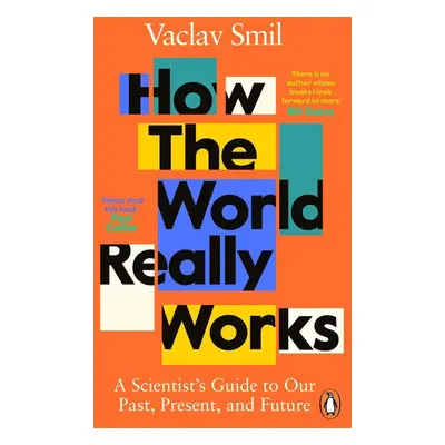 How the World Really Works - Vaclav Smil