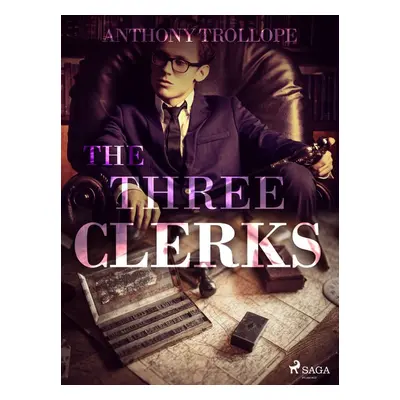 The Three Clerks - Anthony Trollope