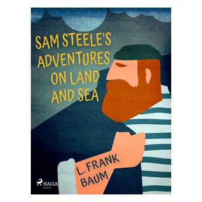 Sam Steele's Adventures on Land and Sea - L. Frank Baum