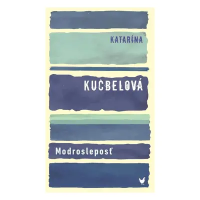 Modrosleposť - Katarína Kucbelová