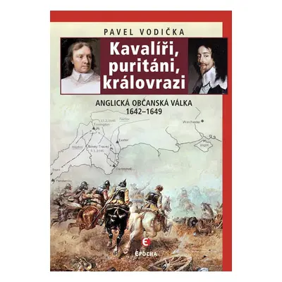 Kavalíři, puritáni a královrazi - Pavel Vodička