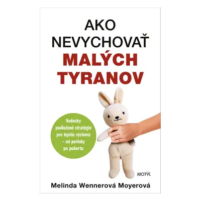 Ako nevychovať malých tyranov - Melinda Wennerová Moyerová