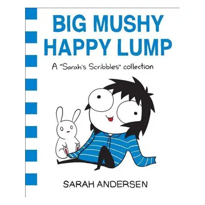 Big Mushy Happy Lump - Sarah Andersenová