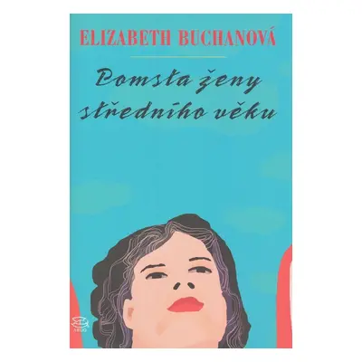 Pomsta ženy středního věku - Elizabeth Buchan