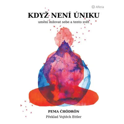 Když není úniku - Pema Čhödrön