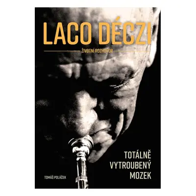 Laco Deczi - totálně vytroubený mozek - Tomáš Poláček