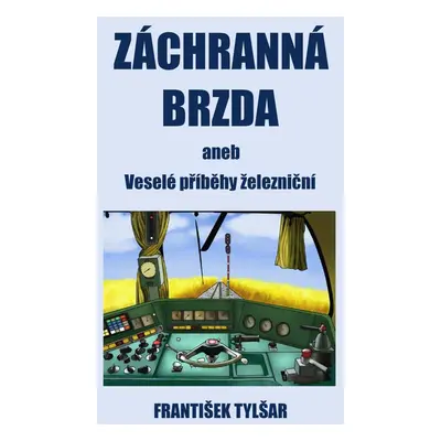 Záchranná brzda - František Tylšar