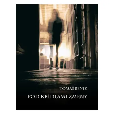 Pod krídlami zmeny - Tomáš Beník