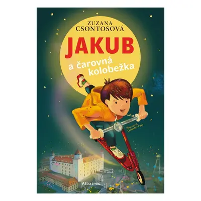 Jakub a čarovná kolobežka - Zuzana Csontosová