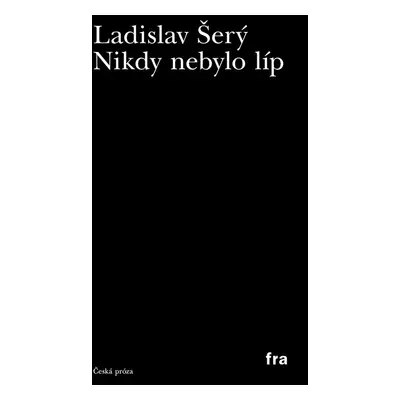 Nikdy nebylo líp - Ladislav Šerý