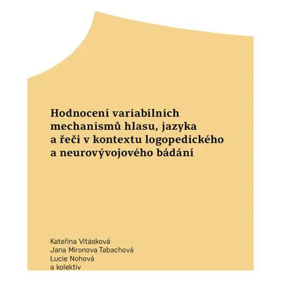 Hodnocení variabilních mechanismů hlasu, jazyka a řeči v kontextu logopedického a neurovývojovéh