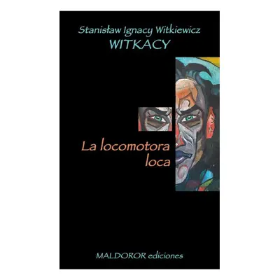 La locomotora loca - Stanislaw Ignacy Witkiewicz