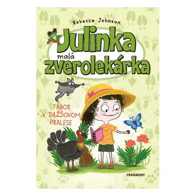 Julinka – malá zverolekárka 12 – Tábor v dažďovom pralese - Rebecca Johnson