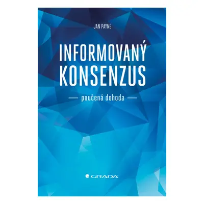 Informovaný konsenzus - poučená dohoda - Jan Payne