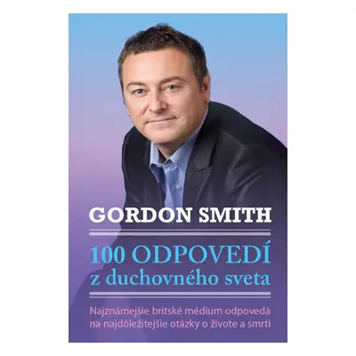 100 odpovedí z duchovného sveta - Gordon Smith