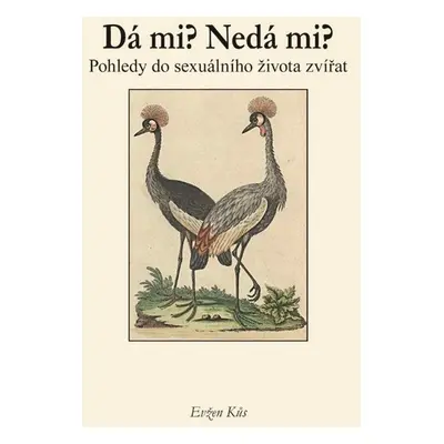 Dá mi? Nedá mi? Pohledy do sexuálního života zvířat - Evžen Kůs