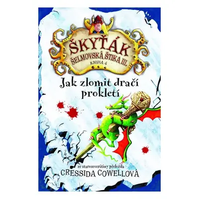 Škyťák Jak zlomit dračí prokletí (kniha 4) - Cressida Cowell