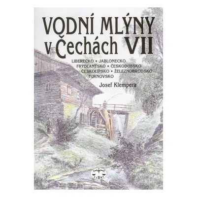 Vodní mlýny v Čechách VII. - Josef Klempera