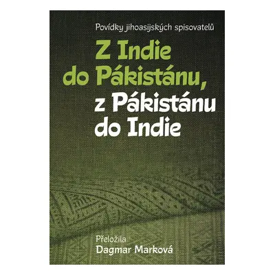 Z Indie do Pákistánu, z Pákistánu do Indie - Dagmar Marková