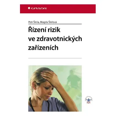 Řízení rizik ve zdravotnických zařízeních - Magda Škrlová