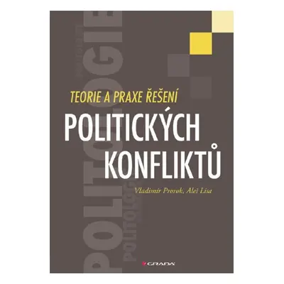 Teorie a praxe řešení politických konfliktů - Vladimír Prorok