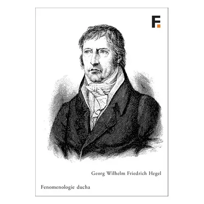 Fenomenologie ducha - Georg W. Friedrich Hegel