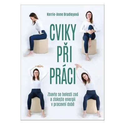 Cviky při práci - Kerrie-Anne Bradleyová