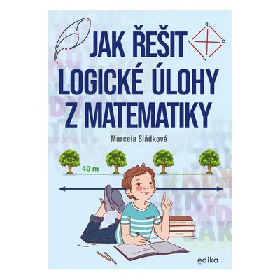 Jak řešit logické úlohy z matematiky - Marcela Sládková