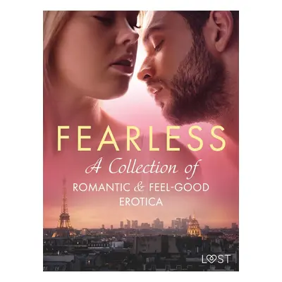 Fearless: A Collection of Romantic & Feel-good Erotica - LUST authors