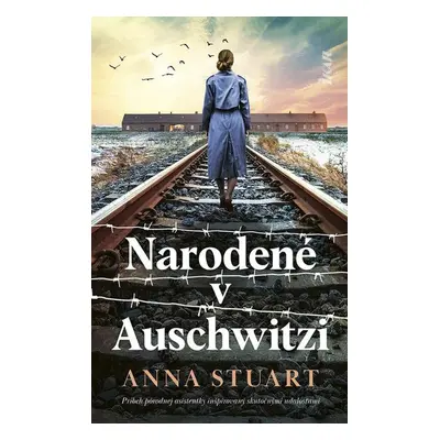 Narodené v Auschwitzi - Anna Stuart